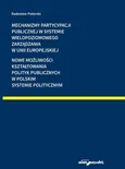 Mechanizmy partycypacji publicznej w systemie wielopoziomowego zarządzania w Unii Europejskiej - Outlet - Radosław Potorski