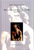Religia i Kościół katolicki w ZSRS 1917-1991 Kronika - Roman Dzwonkowski