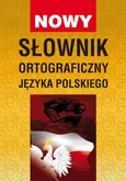 Nowy słownik ortograficzny języka polskiego - Outlet - Monika Basse