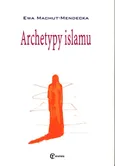 Archetypy islamu - Ewa Machut-Mendecka