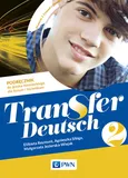 Transfer Deutsch 2. Język niemiecki dla liceum i technikum. Podręcznik