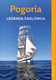 Pogoria Legenda żaglowca - Krzysztof Romański