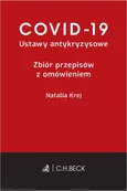 COVID-19 Ustawy antykryzysowe Zbiór przepisów z omówieniem - Natalia Krej