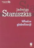 Władza globalizacji - Jadwiga Staniszkis