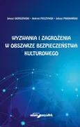Wyzwania i zagrożenia w obszarze bezpieczeństwa kulturowego - Janusz Gierszewski