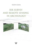 Air Survey and Remote Sensing in Archeology - Martin Gojda