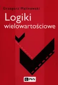 Logiki wielowartościowe - Grzegorz Malinowski