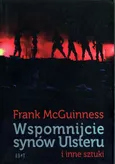Wspomnijcie synów Ulsteru i inne sztuki - Frank McGuinness