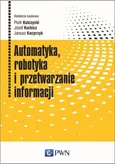 Automatyka robotyka i przetwarzanie informacji - Piotr Kulczycki