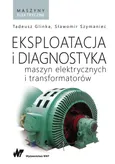 Eksploatacja i diagnostyka maszyn elektrycznych i transformatorów - Outlet - Tadeusz Glinka