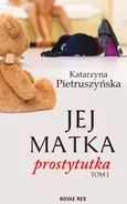 Jej matka prostytutka - Katarzyna Pietruszyńska