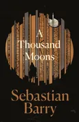 Thousand Moons - Sebastian Barry