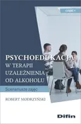Psychoedukacja w terapii uzależnienia od alkoholu - Outlet - Robert Modrzyński