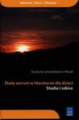 Ślady sacrum w literaturze dla dzieci - Grażyna Lewandowicz-Nosal