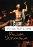 Religia Sokratesa - Outlet - McPherran Mark L.