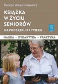 Książka w życiu seniorów na początku XXI wieku - Outlet - R. Aleksandrowicz