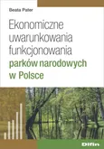 Ekonomiczne uwarunkowania funkcjonowania parków narodowych w Polsce - Beata Pater