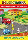 Kolorowanka Bądź bezpieczny na drodze Znaki drogowe - Anna Smaza