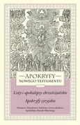 Apokryfy Nowego Testamentu Listy i apokalipsy chrześcijańskie Apokryfy syryjskie Tom 3 - Marek Starowieyski