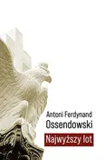 Najwyższy lot - Ossendowski Antoni Ferdynand