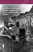 Ostatni świadkowie - Outlet - Swietłana Aleksijewicz