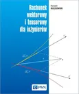 Rachunek wektorowy i tensorowy dla inżynierów - Ryszard Buczkowski