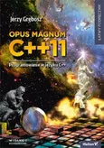 Opus magnum C++11 Programowanie w języku C++ Tom 1-3 - Jerzy Grębosz