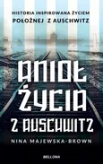 Anioł życia z Auschwitz - Outlet - Nina Majewska-Brown