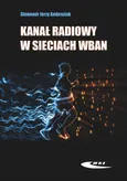 Kanał radiowy w sieciach WBAN - Ambroziak J. Sławomir