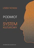 Podmiot i system kulturowy - Leszek Nowak