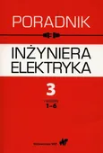 Poradnik inżyniera elektryka Tom 3 część 1 rozdziały 1-6 - Lech Bożentowicz