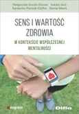 Sens i wartość zdrowia w kontekście współczesnej mentalności - Małgorzata Górnik-Durose