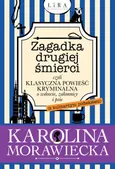 Zagadka drugiej śmierci czyli klasyczna powieść kryminalna o wdowie, zakonnicy i psie - Karolina Morawiecka