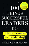 100 Things Successful Leaders do Little lessons in Leadership - Nigel Cumberland