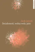 Świadomość wolna wola jaźń - Jacek Jarocki
