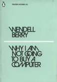 Why I Am Not Going to Buy a Computer - Berry Wendell