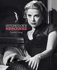 Hitchcocks Heroines - Caroline Young