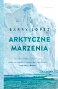 Arktyczne marzenia - Outlet - Barry Lopez
