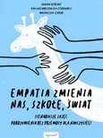 Empatia zmienia nas, szkołę, świat - Joanna Berendt