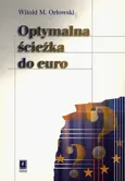 Optymalna ścieżka do euro - Orłowski Witold M.