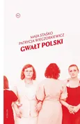 Gwałt polski - Maja Staśko