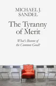 The Tyranny of Merit - Sandel Michael J.