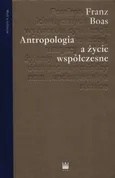 Antropologia a życie współczesne - Franz Boas