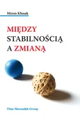 Między stabilnością a zmianą - Miron Kłusak