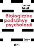 Biologiczne podstawy psychologii - Outlet - Kalat James W.
