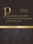 Przedstawiciele rodu Orzelskich w elicie poselskiej Rzeczypospolitej w latach 1573-1652 - Włodzimierz Kaczorowski