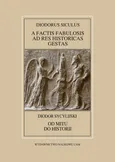 Diodorus Siculus, A factis fabulosis ad res historicas gestas (Bibliotheca Historica VI-X) / Diodor - Sylwester Dworacki