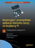 Komercyjne i przemysłowe aplikacje Internetu rzeczy na Raspberry Pi - Radovici Alexandru