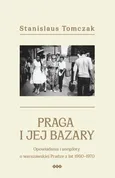 Praga i jej bazary - Stanislaus Tomczak