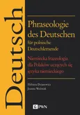 Phraseologie des Deutschen für polnische Deutschlernende. Niemiecka frazeologia dla Polaków uczących się języka niemieckiego - Elżbieta Dziurewicz